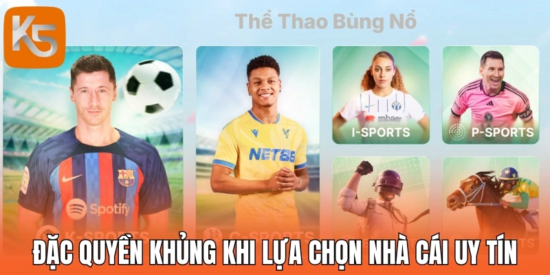 Đặc quyền khủng khi lựa chọn nhà cái uy tín