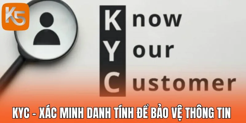 KYC - Xác minh danh tính để bảo vệ thông tin 