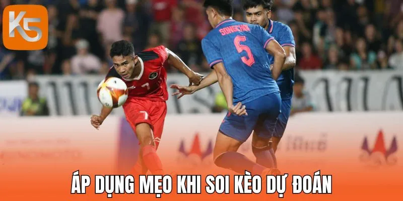 Áp dụng mẹo khi soi kèo dự đoán