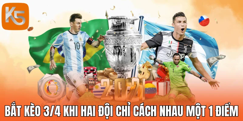 Bắt kèo 3/4 khi hai đội chỉ cách nhau một 1 điểm