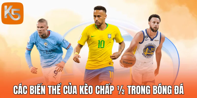 Các biến thể của kèo chấp ½ trong bóng đá