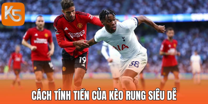Cách tính tiền của kèo rung siêu dễ