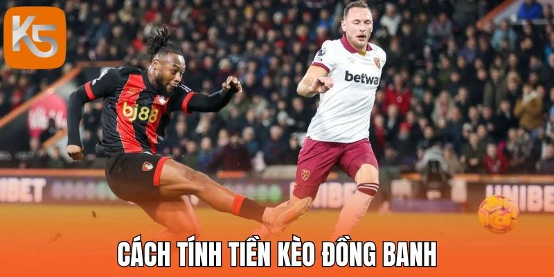 Cách tính tiền kèo đồng banh