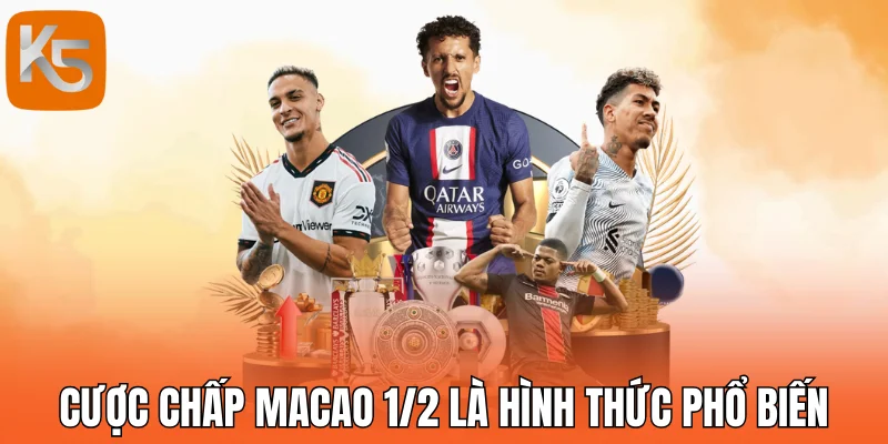 Cược chấp Macao 1/2 là hình thức phổ biến