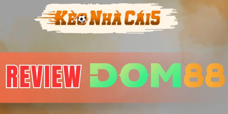 Tổng hợp hệ thống kèo tại Dom88