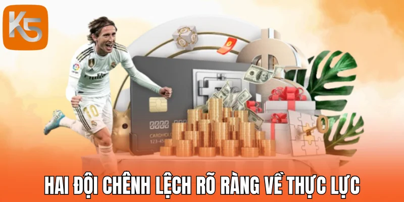 Hai đội chênh lệch rõ ràng về thực lực