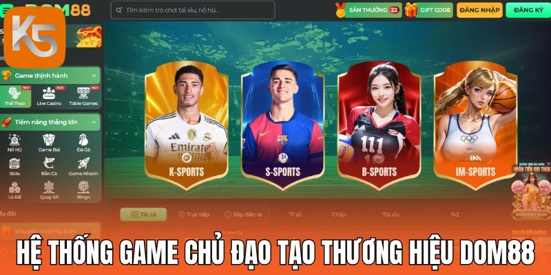 Hệ thống game chủ đạo tạo thương hiệu Dom88