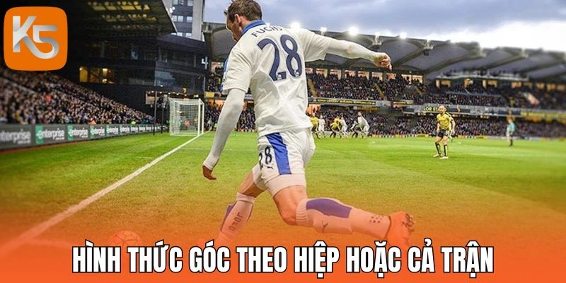 Hình thức góc theo hiệp hoặc cả trận