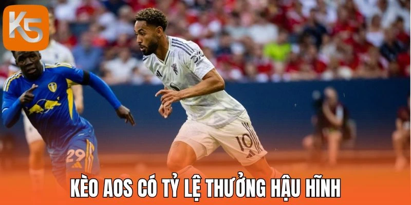 Kèo AOS có tỷ lệ thưởng hậu hĩnh