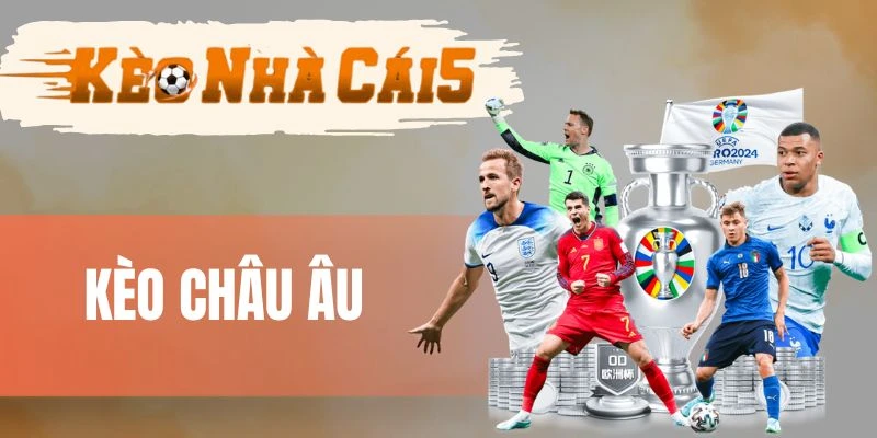 Bí kíp chơi kèo châu Âu hiệu quả