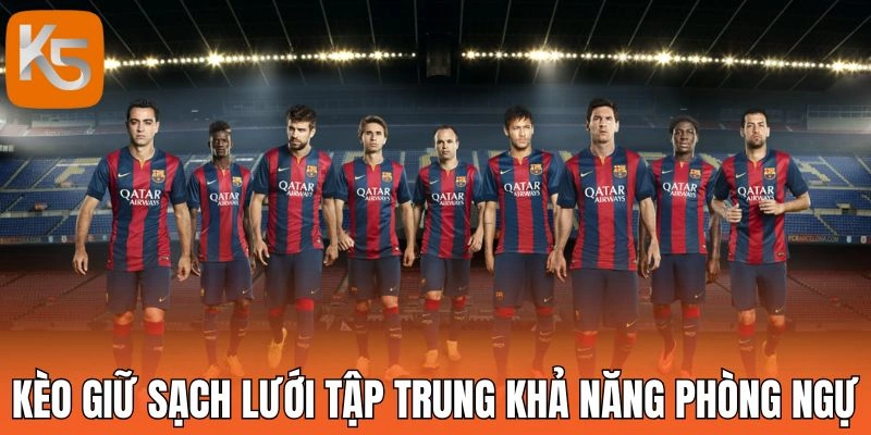 Kèo giữ sạch lưới tập trung khả năng phòng ngự