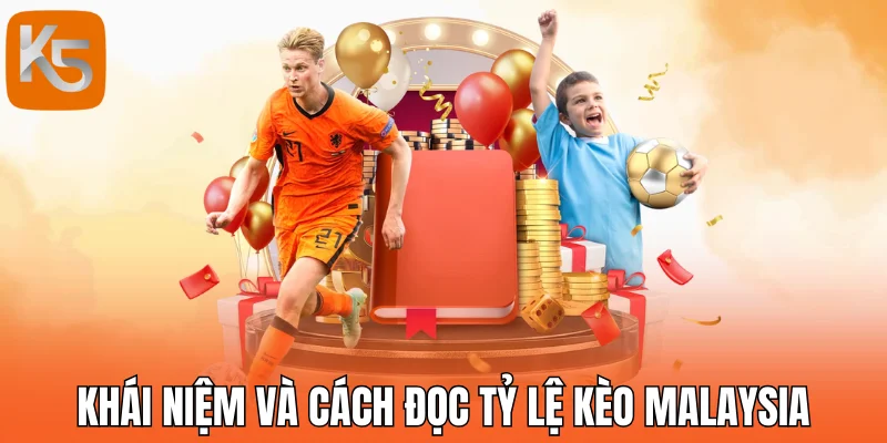 Khái niệm và cách đọc tỷ lệ kèo Malaysia