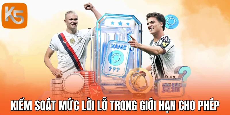 Kiểm soát mức lời lỗ trong giới hạn cho phép