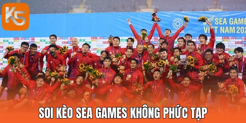 Soi kèo Sea Games không phức tạp