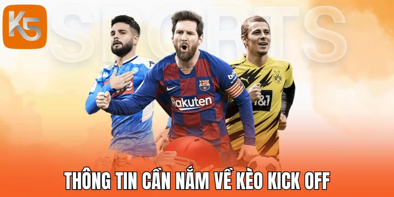 Thông tin cần nắm về kèo kick off