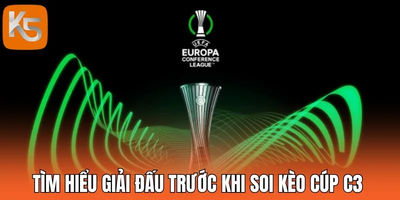 Tìm hiểu giải đấu trước khi soi kèo cúp C3 