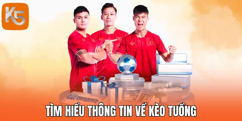 Tìm hiểu thông tin về kèo tuồng