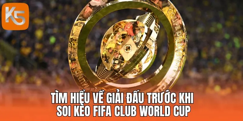 Tìm hiểu kinh nghiệm cược FIFA Club World Cup