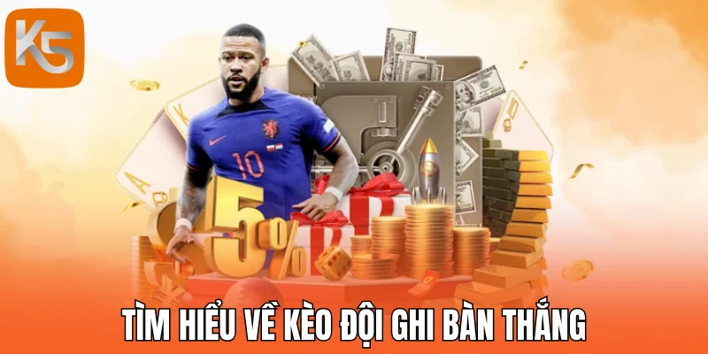 Tìm hiểu về kèo đội ghi bàn thắng