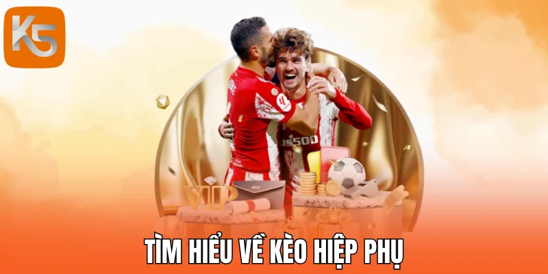 Tìm hiểu về kèo hiệp phụ