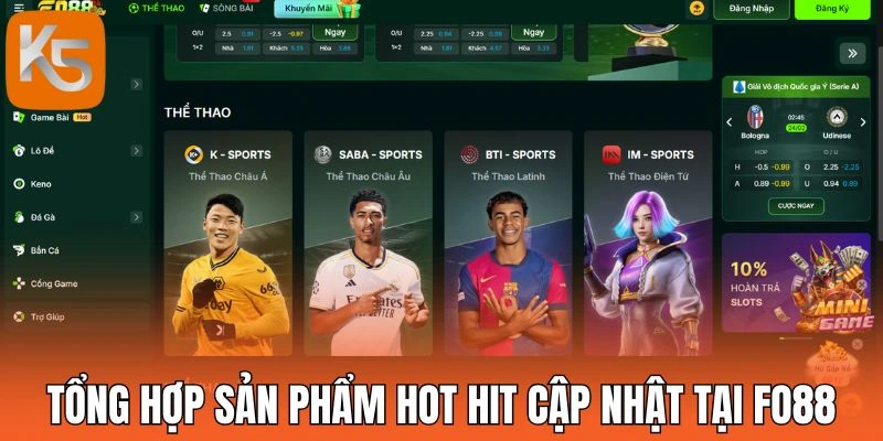 Tổng hợp sản phẩm hot hit cập nhật tại Fo88