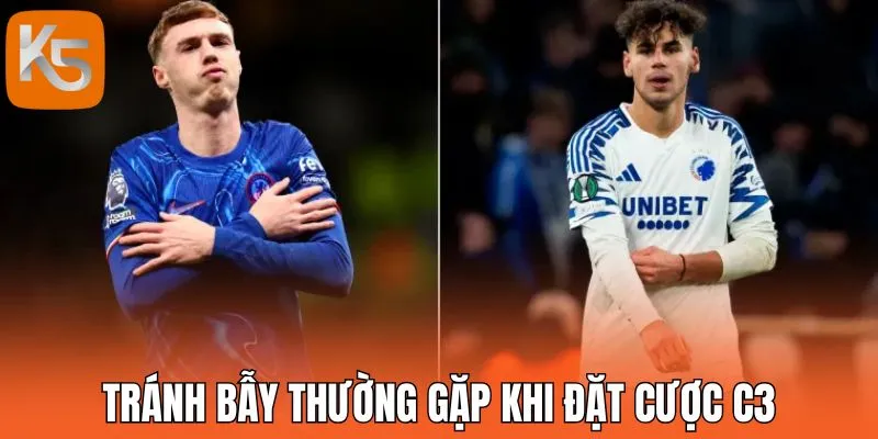 Tránh bẫy thường gặp khi đặt cược C3