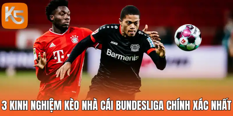 3 Kinh nghiệm kèo nhà cái Bundesliga chính xác nhất