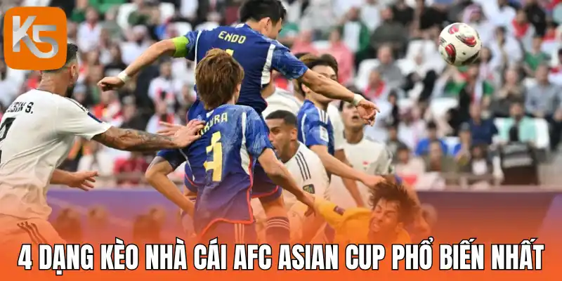 4 Dạng kèo nhà cái AFC Asian Cup phổ biến nhất