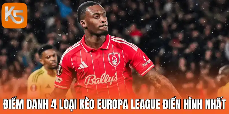 Điểm danh 4 loại kèo Europa League điển hình nhất