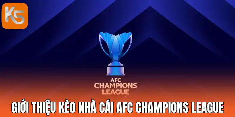 Giới thiệu kèo nhà cái AFC Champions League