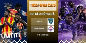 kèo nhà cái Lecce vs Fiorentina - Serie A, 21/04/2026