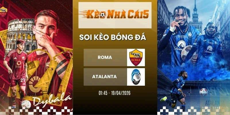 Kèo nhà cái Roma vs Atalanta - Serie A, 19/04/2026