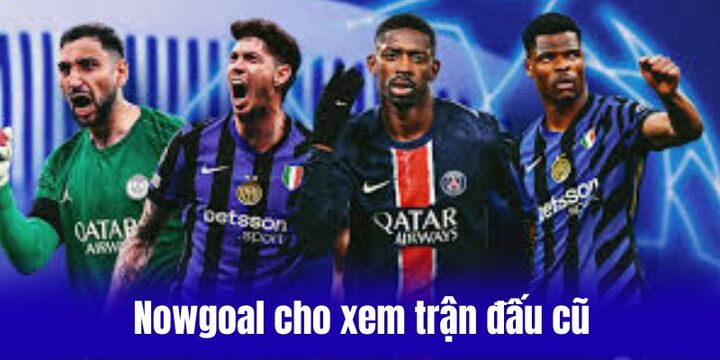 Mục hỏi - đáp các thắc mắc phổ biến trên Nowgoal