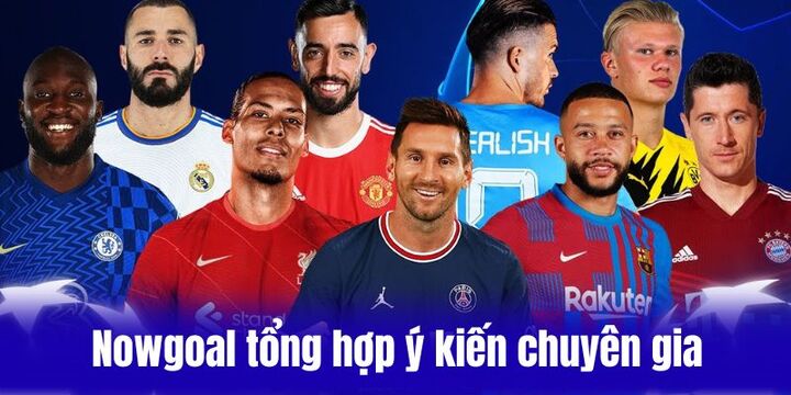 Nowgoal có chuyên mục riêng để tổng hợp ý kiến chuyên gia