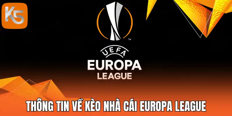 Thông tin về kèo nhà cái Europa League