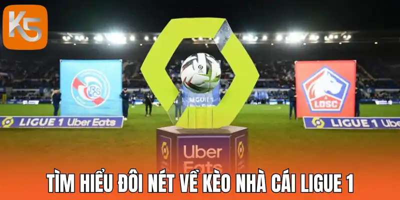 Tìm hiểu đôi nét về kèo nhà cái Ligue 1