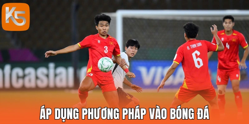 Áp dụng phương pháp vào bóng đá