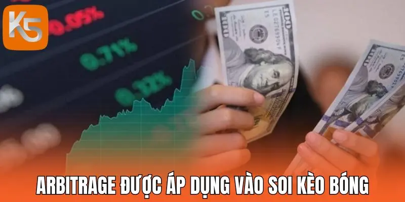 Arbitrage được áp dụng vào soi kèo bóng
