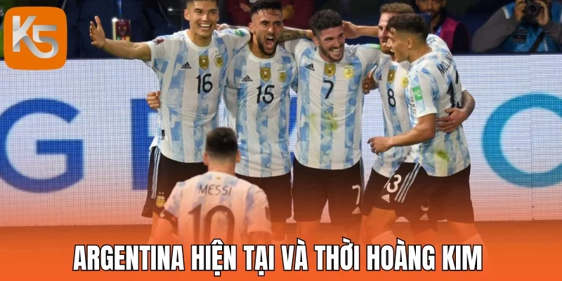 Argentina hiện tại và thời hoàng kim 