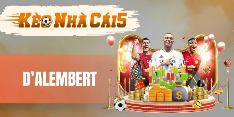D'Alembert - Công Thức Cân Bằng Rủi Ro Cho Người Mới