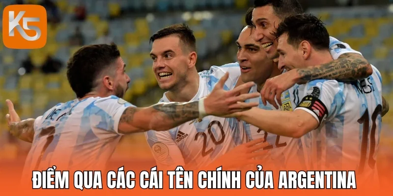 Điểm qua các cái tên chính của Argentina 