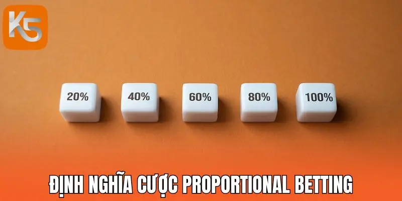 Định nghĩa cược Proportional Betting