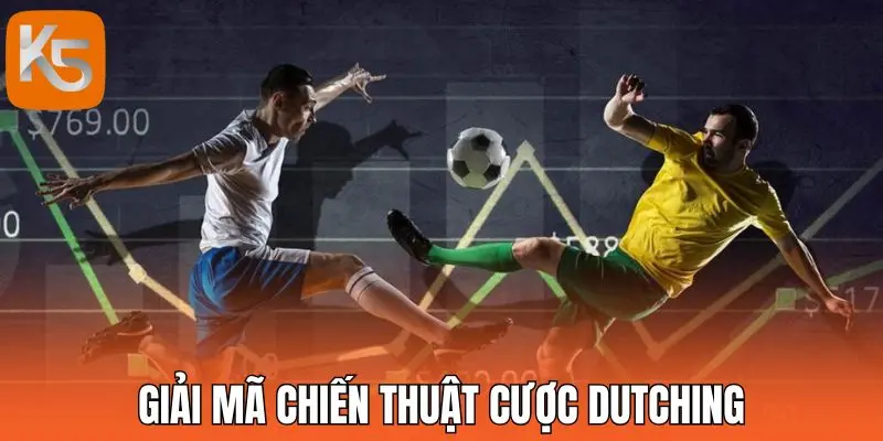 Giải mã chiến thuật cược Dutching