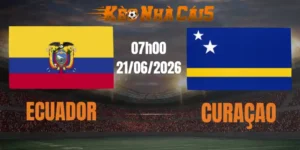 soi kèo nhà cái ecuador vs curacao 21/06/2026