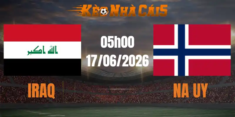 soi kèo nhà cái iraq vs na uy 17/06/2026