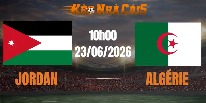 soi kèo nhà cái jordan vs algerie 23/06/2026