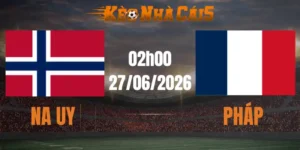 soi kèo nhà cái na uy vs pháp 27/06/2026