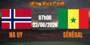 soi kèo nhà cái na uy vs senegal 23/06/2026