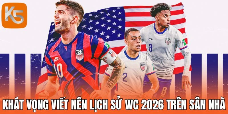 Khát vọng viết nên lịch sử WC 2026 trên sân nhà