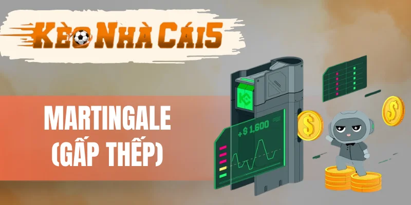 Martingale (Gấp Thếp) - Chiến Lược Hiệu Quả Trong Bóng Đá